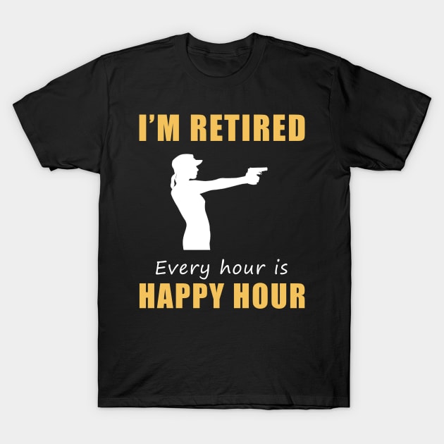 Take Aim at Retirement Fun! Shooting Tee Shirt Hoodie - I'm Retired, Every Hour is Happy Hour! T-Shirt by MKGift